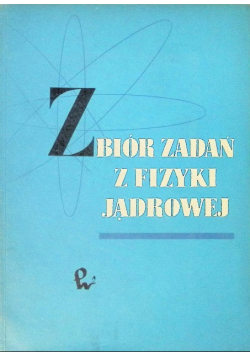 Zbiór zadań z fizyki jądrowej