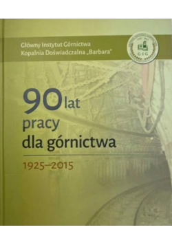 90 lat pracy dla górnictwa 1925 - 2015