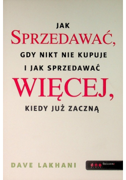 Jak sprzedawać gdy nikt nie kupuje i jak sprzedawać więcej kiedy już kupują