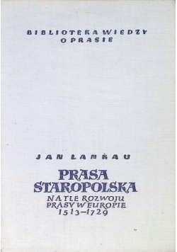 Prasa staropolska na tle rozwoju prasy w Europie 1513 - 1729