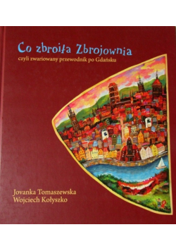 Co zbroiła zbrojownia czyli zwariowany przewodnik po Gdańsku
