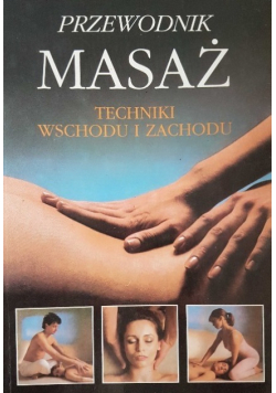 Przewodnik masaż techniki wschodu i zachodu