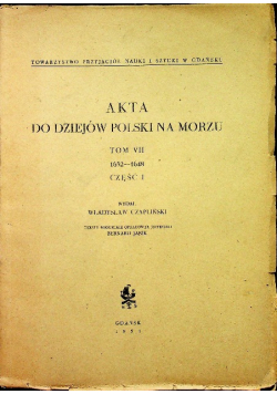 Akta do dziejów Polski na morzu Tom VII Część 1