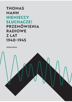 Niemieccy słuchacze! Przemówienia radiowe z lat 1940 -1945