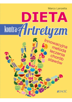 Dieta kontra artretyzm Innowacyjna metoda leczenia chorób stawów