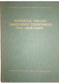 Instrukcja Obsługi Samochodu Osobowego FSO "Warszawa"