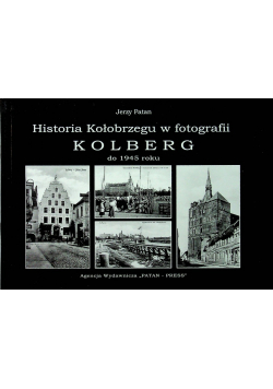 Historia Kołobrzegu w fotografii Kolberg  do 1945 roku