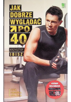 Jak dobrze wyglądać po 40