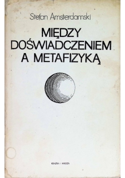 Miedzy doświadczeniem a metafizyką