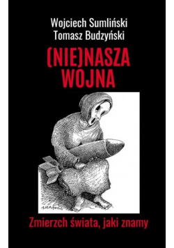 Nie nasza wojna Zmierzch świata jaki znamy