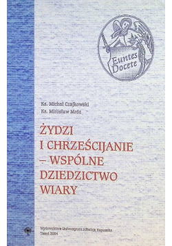 Żydzi i chrześcijanie  wspólne dziedzictwo wiary