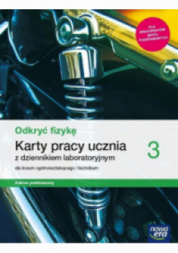 Odkryć fizykę 3 Karty pracy ucznia z dziennikiem laboratoryjnym dla liceum ogólnokształcącego i technikum Zakres podstawowy