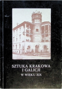 Sztuka Krakowa i Galicji w wieku XIX