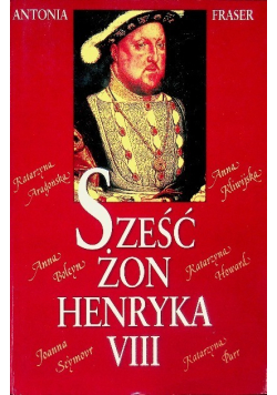 Sześć żon Henryka VIII