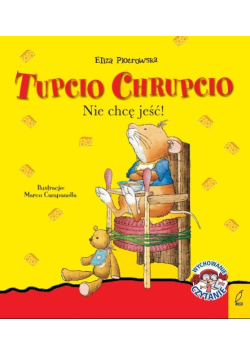 Tupcio chrupcio Nie chcę jeść!