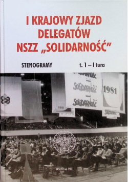 I Krajowy Zjazd Delegatów NSZZ Solidarność Tom 1
