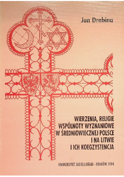 Wierzenia religie wspólnoty wyznaniowe w średniowiecznej Polsce i na Litwie i ich koegzystencja