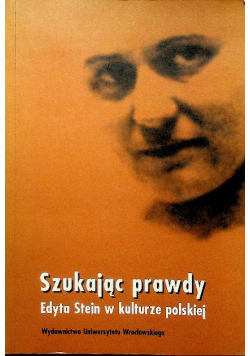 Szukając prawdy Edyta Stein w kulturze polskiej