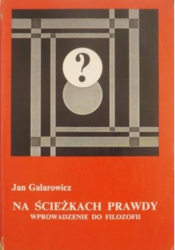 Na ścieżkach prawdy. Wprowadzenie do filozofii