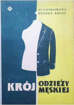 Krój odzieży męskiej. Zunifikowana metoda kroju