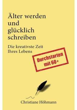 Alter werden und glcklich schreiben