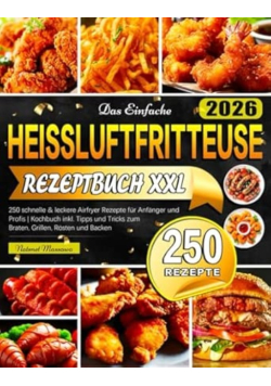 Das Einfache Heissluftfritteuse Rezeptbuch XXL