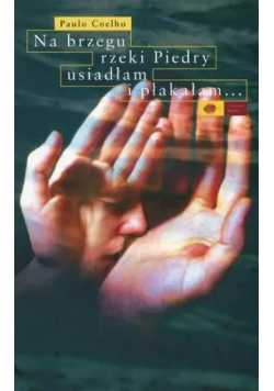 Na brzegu rzeki Piedry usiadłam i płakałam...