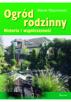 Ogród rodzinny. Historia i współczesność