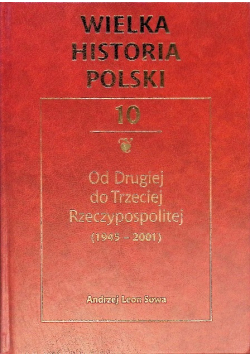 Wielka historia Polski Tom 10 Od Drugiej do trzeciej Rzeczypospolitej
