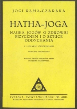 Hatha Joga Nauka jogów o zdrowiu fizycznem i o sztuce oddychania
