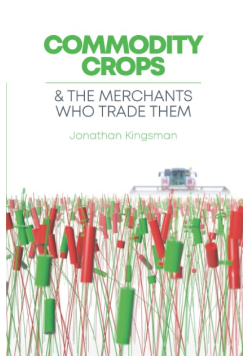 Commodity Crops: And The Merchants Who Trade Them