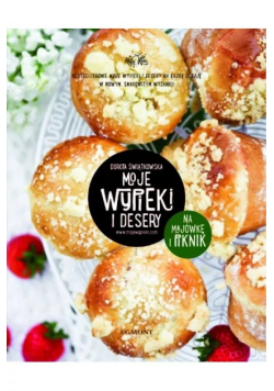 Moje wypieki i desery na majówkę
