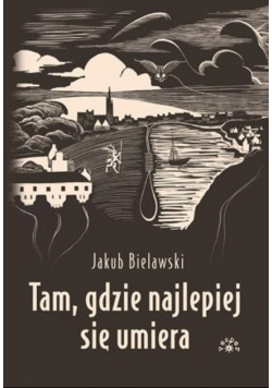 Tam, gdzie najlepiej się umiera