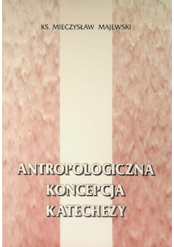 Antropologiczna koncepcja katechezy