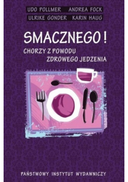 Smacznego Chorzy z powodu zdrowego jedzenia