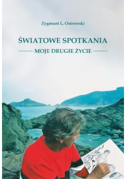 Światowe spotkania. Moje drugie życie