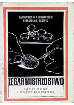Zegarmistrzostwo naprawa zegarów i zegarków mechanicznych