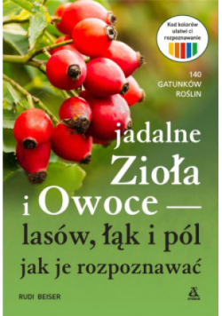 Jadalne zioła i owoce lasów, łąk i pól