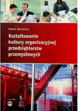Kształtowanie kultury  organizacyjnej przedsiębiorstw przemysłowych