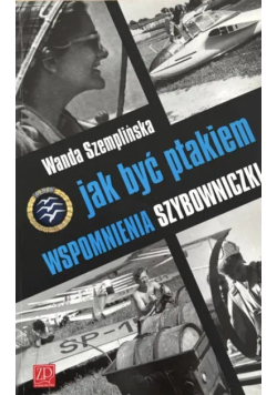 Jak być ptakiem Wspomnienia Szybowniczki