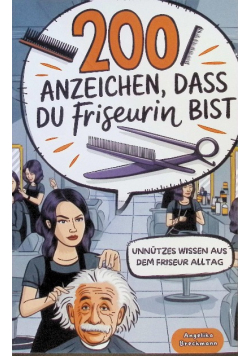 200 Anzeichen, dass du Friseurin bist