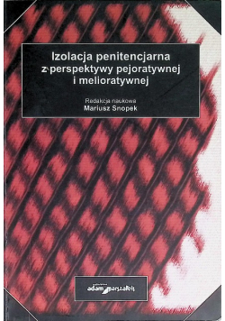 Izolacja penitencjarna z perspektywy pejoratywnej i melioratywnej