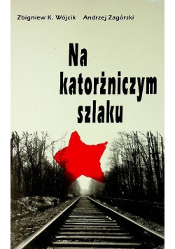 Na katorżniczym szlaku