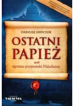 Ostatni papież Tajemnica przepowiedni Malachiasza