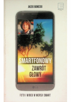 Smartfonowy zawrót głowy czyli jak fotografować i filmować