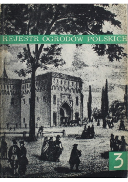 Rejestr Ogrodów Polskich Zeszyt 3