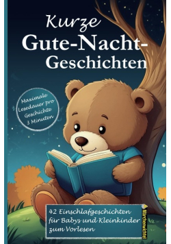 Kurze Gute-Nacht-Geschichten: 3-Minuten Einschlafgeschichten zum Vorlesen