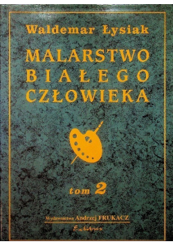 Malarstwo białego człowieka Tom 2