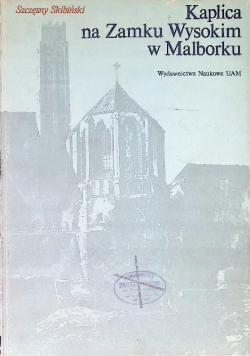 Kaplica na Zamku Wysokim w Malborku