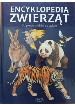 Encyklopedia zwierząt Od pierwotniaków do ssaków